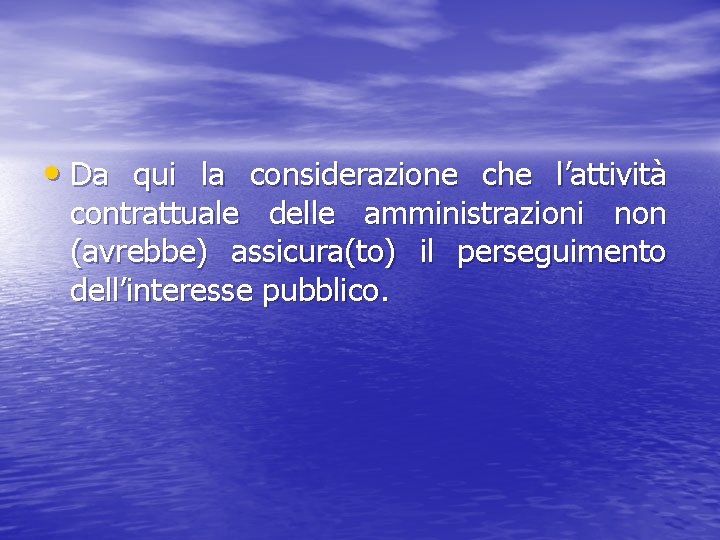  • Da qui la considerazione che l’attività contrattuale delle amministrazioni non (avrebbe) assicura(to)