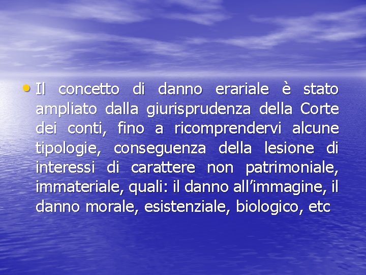  • Il concetto di danno erariale è stato ampliato dalla giurisprudenza della Corte