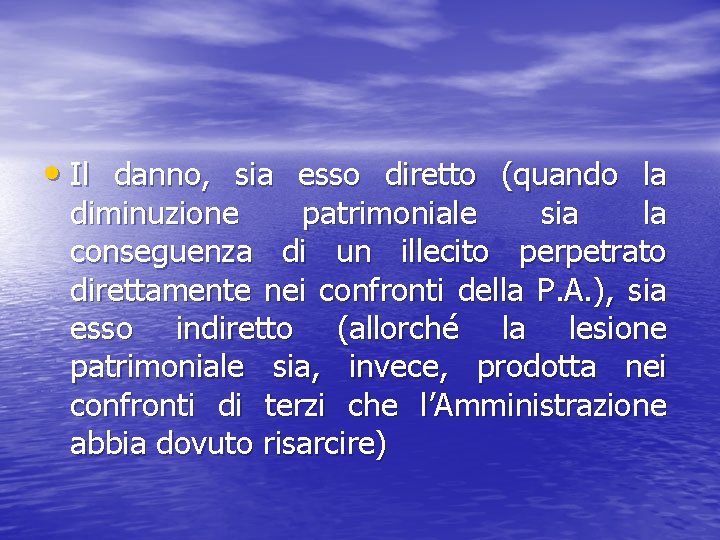  • Il danno, sia esso diretto (quando la diminuzione patrimoniale sia la conseguenza