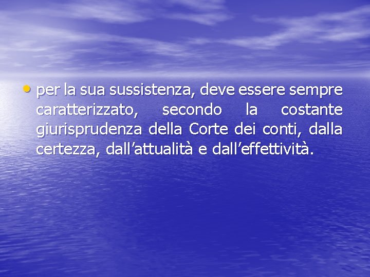  • per la sussistenza, deve essere sempre caratterizzato, secondo la costante giurisprudenza della