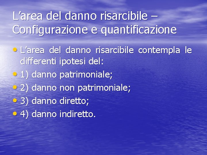 L’area del danno risarcibile – Configurazione e quantificazione • L’area del danno risarcibile contempla