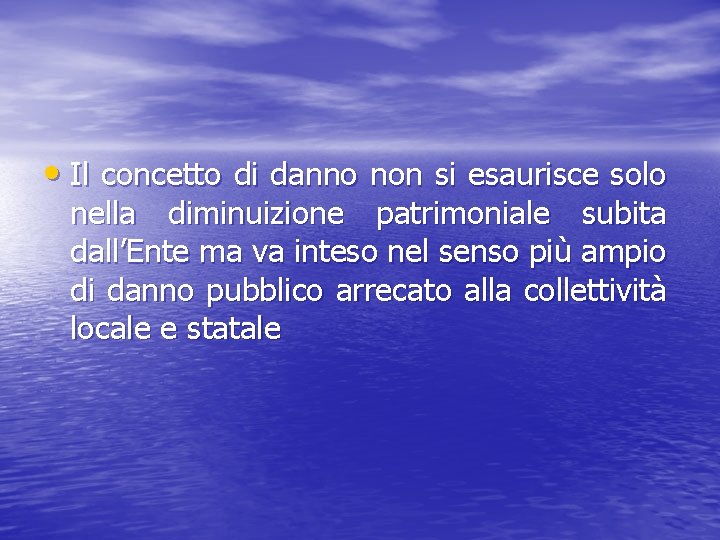  • Il concetto di danno non si esaurisce solo nella diminuizione patrimoniale subita