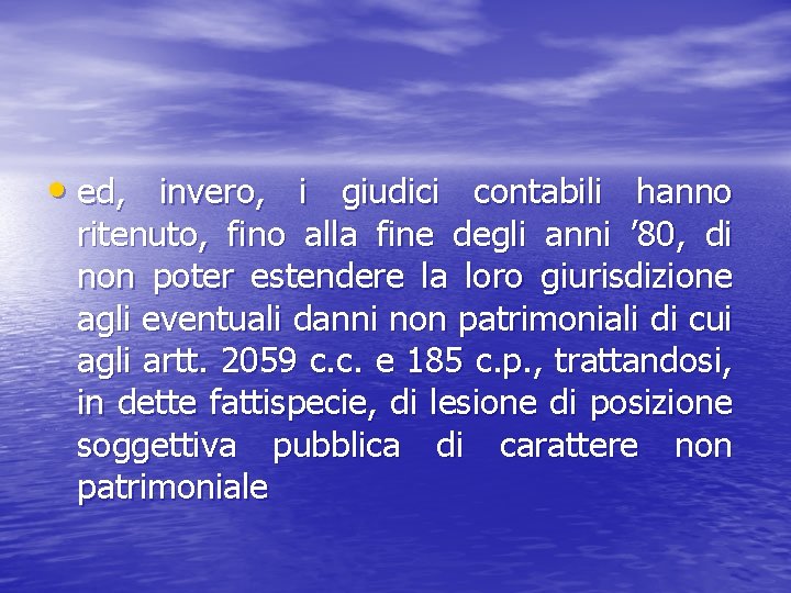  • ed, invero, i giudici contabili hanno ritenuto, fino alla fine degli anni