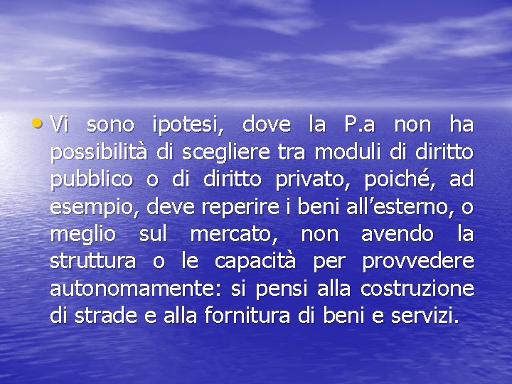  • Vi sono ipotesi, dove la P. a non ha possibilità di scegliere