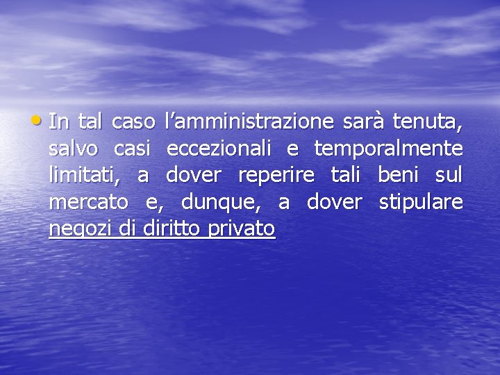  • In tal caso l’amministrazione sarà tenuta, salvo casi eccezionali e temporalmente limitati,