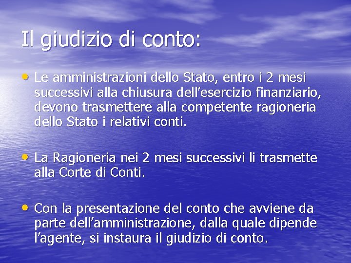 Il giudizio di conto: • Le amministrazioni dello Stato, entro i 2 mesi successivi