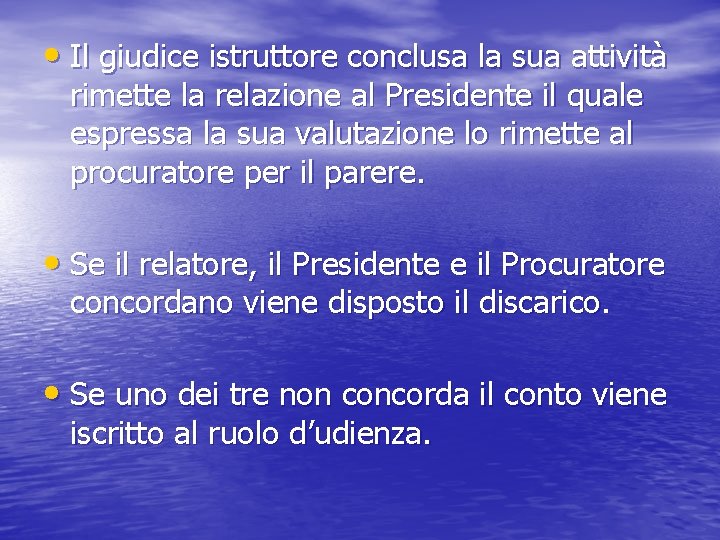  • Il giudice istruttore conclusa la sua attività rimette la relazione al Presidente