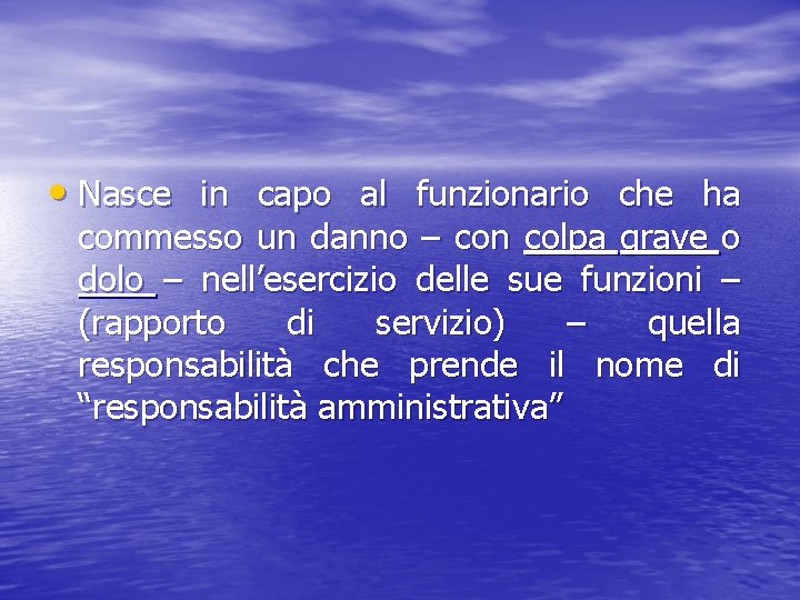  • Nasce in capo al funzionario che ha commesso un danno – con