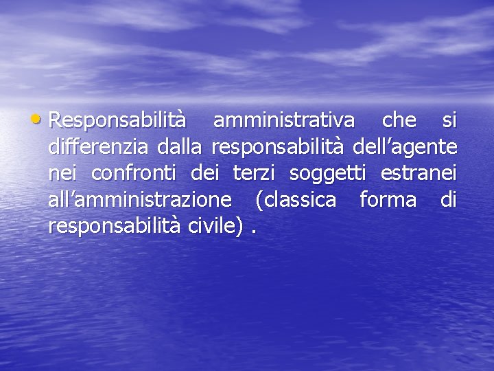  • Responsabilità amministrativa che si differenzia dalla responsabilità dell’agente nei confronti dei terzi