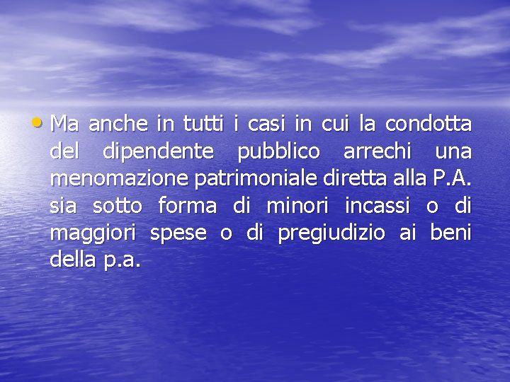  • Ma anche in tutti i casi in cui la condotta del dipendente