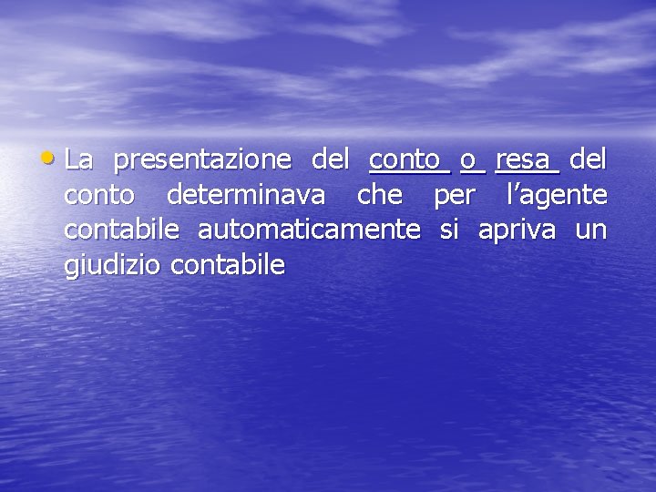  • La presentazione del conto o resa del conto determinava che per l’agente