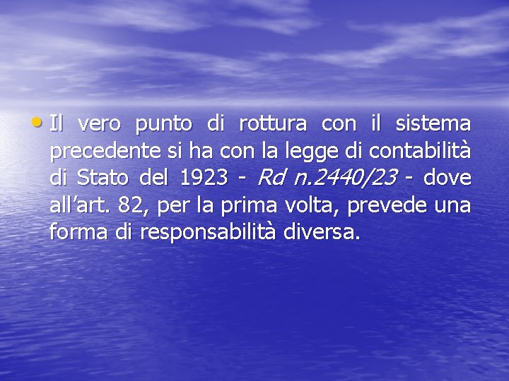  • Il vero punto di rottura con il sistema precedente si ha con