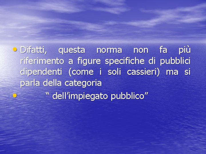  • Difatti, questa norma non fa più riferimento a figure specifiche di pubblici