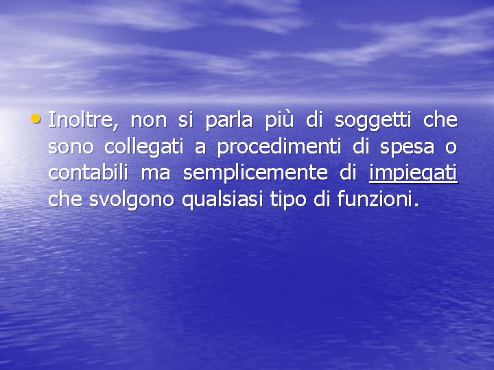  • Inoltre, non si parla più di soggetti che sono collegati a procedimenti