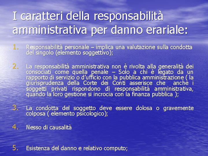 I caratteri della responsabilità amministrativa per danno erariale: 1. Responsabilità personale – implica una