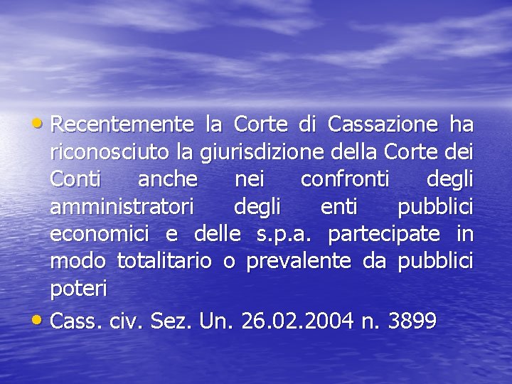  • Recentemente la Corte di Cassazione ha riconosciuto la giurisdizione della Corte dei