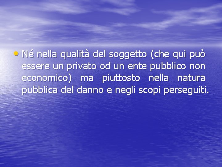  • Né nella qualità del soggetto (che qui può essere un privato od