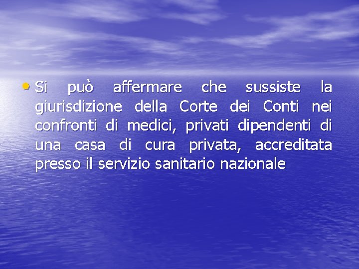  • Si può affermare che sussiste la giurisdizione della Corte dei Conti nei