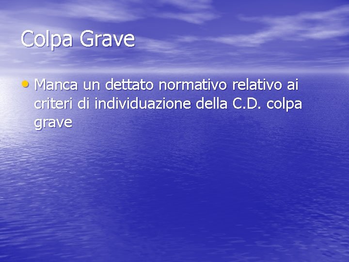 Colpa Grave • Manca un dettato normativo relativo ai criteri di individuazione della C.