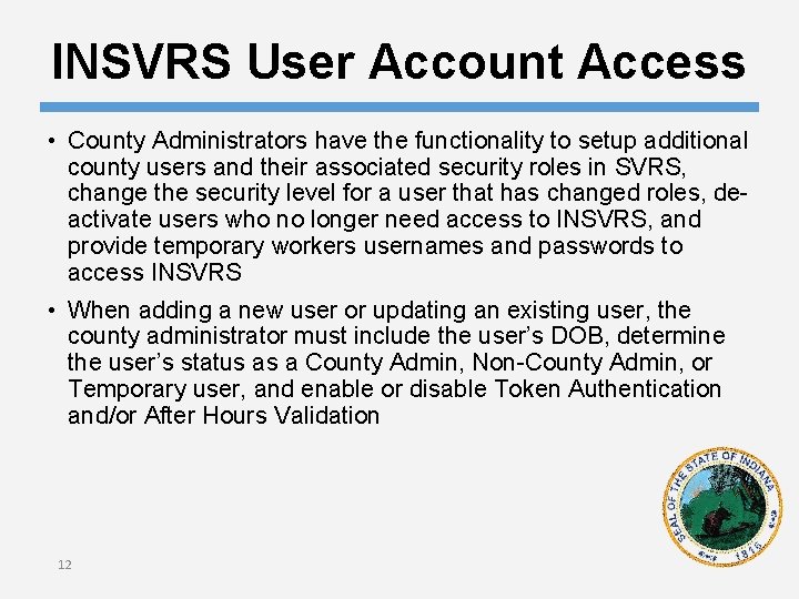 INSVRS User Account Access • County Administrators have the functionality to setup additional county