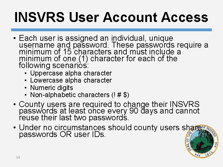 INSVRS User Account Access • Each user is assigned an individual, unique username and
