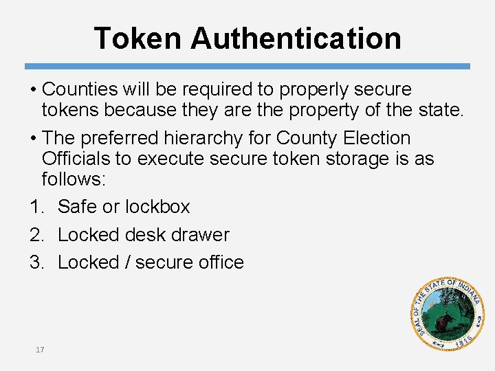 Token Authentication • Counties will be required to properly secure tokens because they are