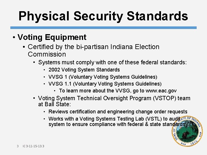 Physical Security Standards • Voting Equipment • Certified by the bi-partisan Indiana Election Commission