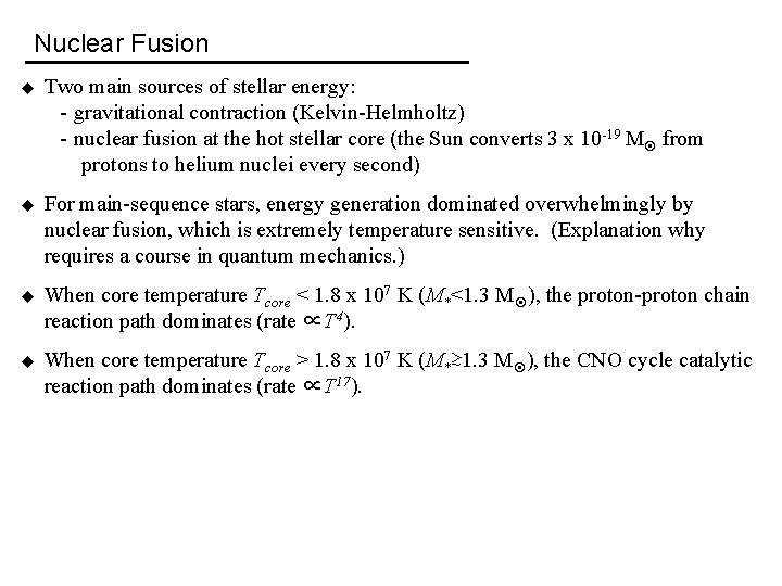 Nuclear Fusion u Two main sources of stellar energy: - gravitational contraction (Kelvin-Helmholtz) -