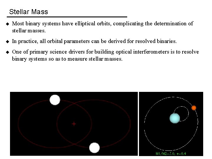 Stellar Mass u Most binary systems have elliptical orbits, complicating the determination of stellar