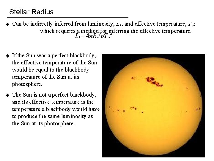 Stellar Radius u Can be indirectly inferred from luminosity, L*, and effective temperature, T*: