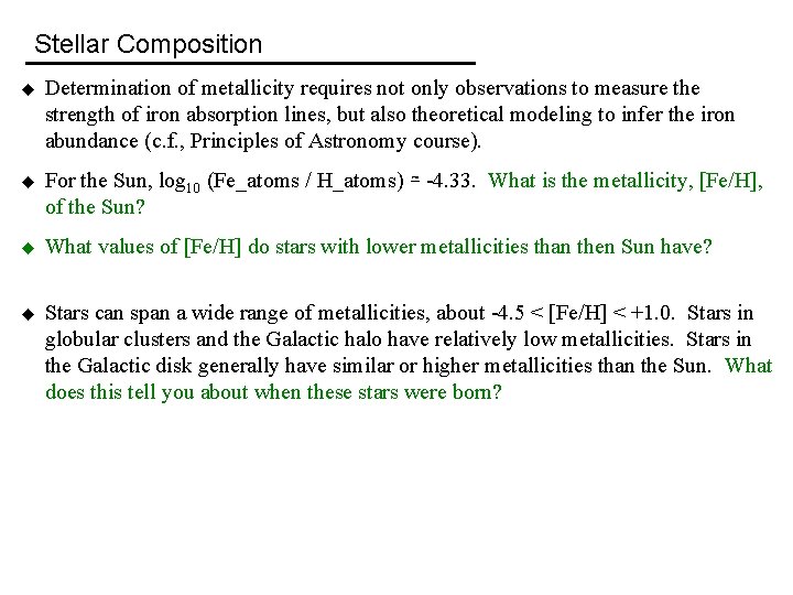 Stellar Composition u Determination of metallicity requires not only observations to measure the strength