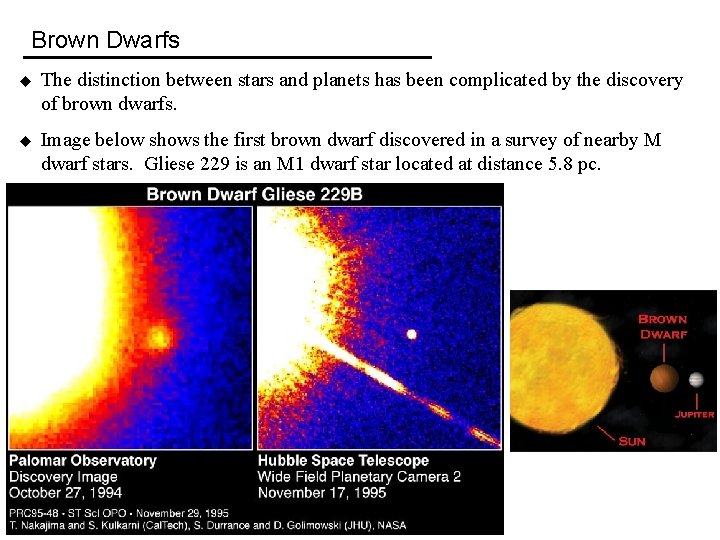 Brown Dwarfs u The distinction between stars and planets has been complicated by the