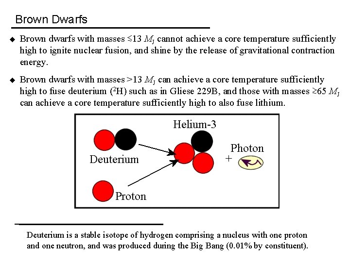 Brown Dwarfs u Brown dwarfs with masses ≲ 13 MJ cannot achieve a core