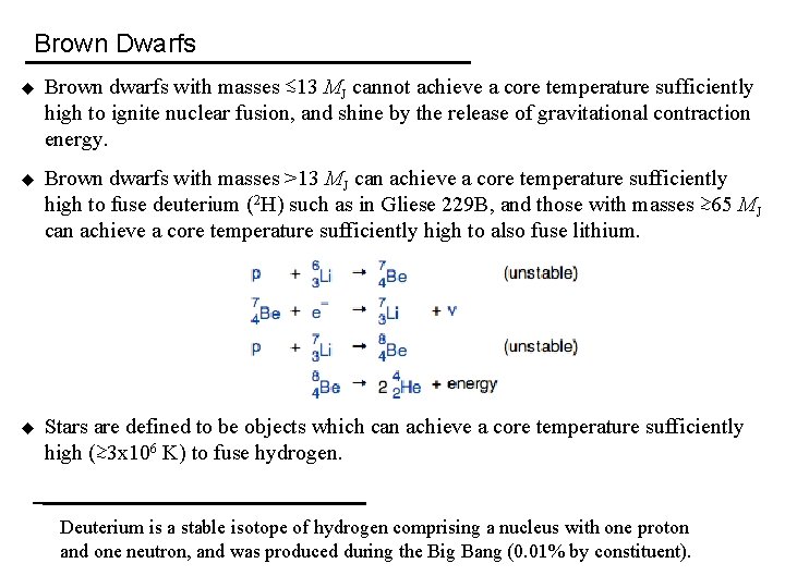 Brown Dwarfs u Brown dwarfs with masses ≲ 13 MJ cannot achieve a core