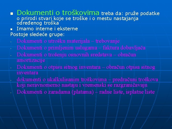 n Dokumenti o troškovima treba da: pruže podatke o prirodi stvari koje se troške