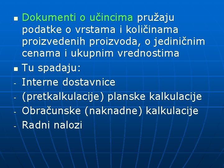 n n - Dokumenti o učincima pružaju podatke o vrstama i količinama proizvedenih proizvoda,