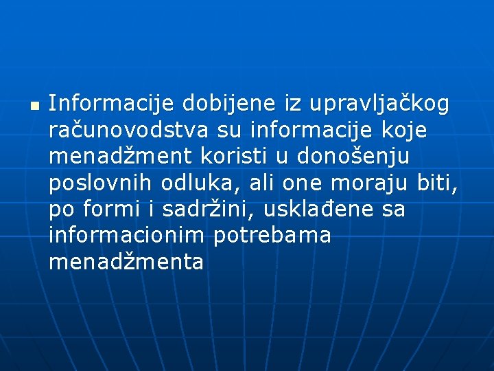 n Informacije dobijene iz upravljačkog računovodstva su informacije koje menadžment koristi u donošenju poslovnih