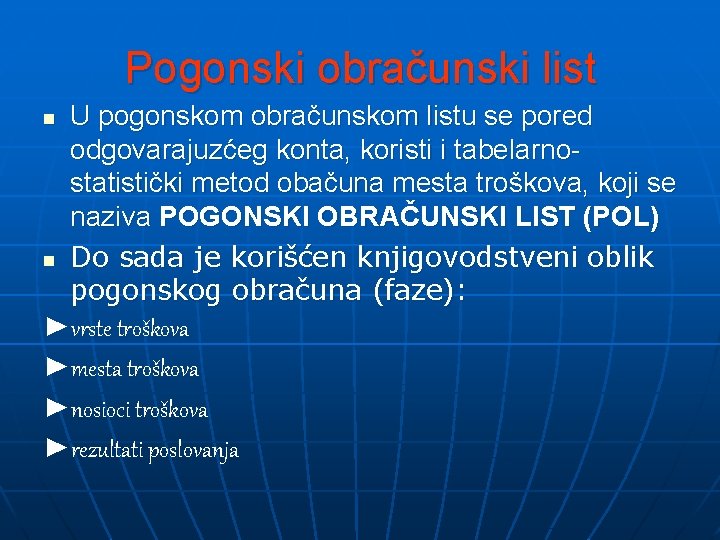 Pogonski obračunski list U pogonskom obračunskom listu se pored odgovarajuzćeg konta, koristi i tabelarnostatistički