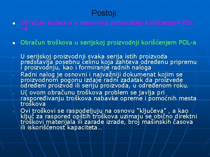 Postoji: n Obračun troškova u masovnoj proizvodnji korišćenjem POL –a n Obračun troškova u