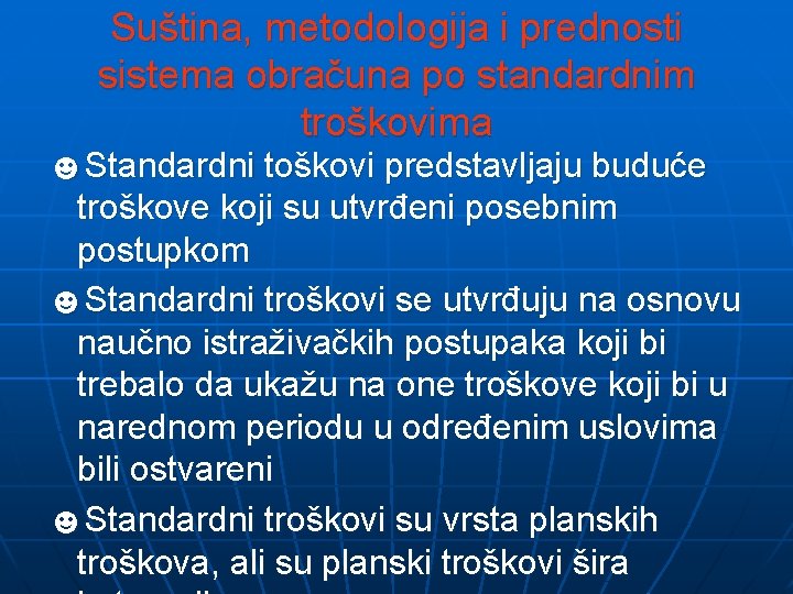 Suština, metodologija i prednosti sistema obračuna po standardnim troškovima ☻Standardni toškovi predstavljaju buduće troškove