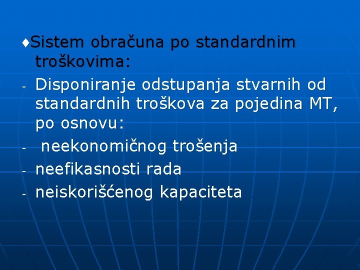 ♦Sistem obračuna po standardnim troškovima: - Disponiranje odstupanja stvarnih od standardnih troškova za pojedina