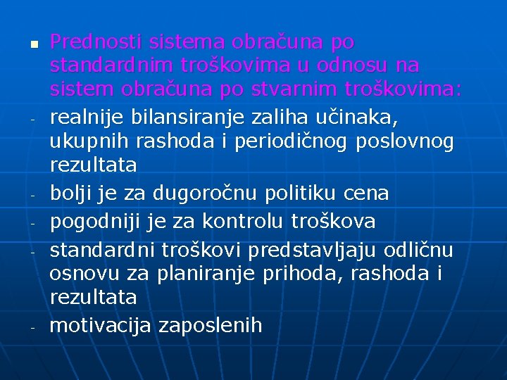 n - - - Prednosti sistema obračuna po standardnim troškovima u odnosu na sistem