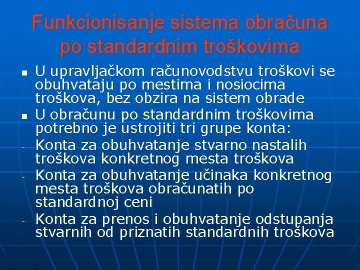 Funkcionisanje sistema obračuna po standardnim troškovima n n - - U upravljačkom računovodstvu troškovi