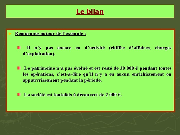 Le bilan ► Remarques autour de l’exemple : Il n’y pas encore eu d’activité