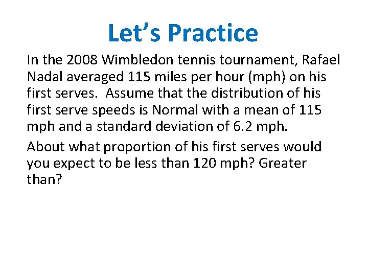 Let’s Practice In the 2008 Wimbledon tennis tournament, Rafael Nadal averaged 115 miles per