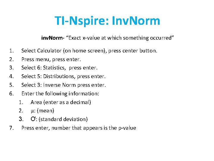 TI-Nspire: Inv. Norm inv. Norm- “Exact x-value at which something occurred” 1. 2. 3.