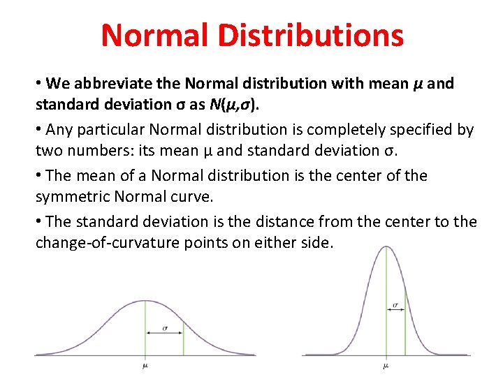 Normal Distributions • We abbreviate the Normal distribution with mean µ and standard deviation