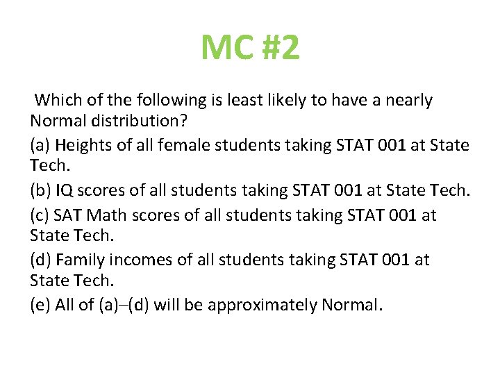 MC #2 Which of the following is least likely to have a nearly Normal