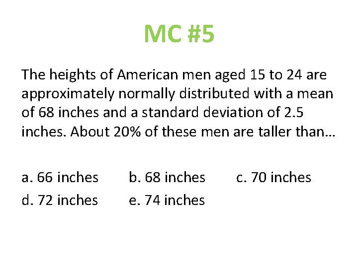 MC #5 The heights of American men aged 15 to 24 are approximately normally