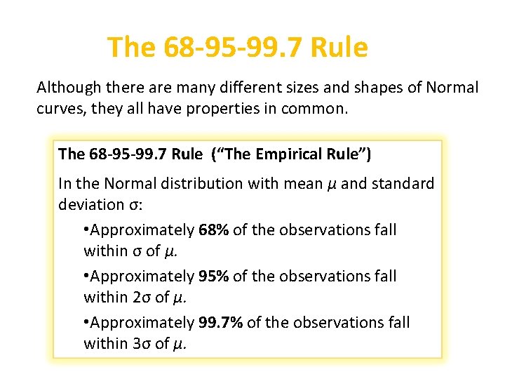 The 68 -95 -99. 7 Rule Although there are many different sizes and shapes